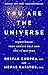 You Are the Universe: Discovering Your Cosmic Self and Why It Matters