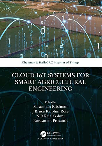 Cloud IoT Systems for Smart Agricultural Engineering (Chapman & Hall/CRC Internet of Things)