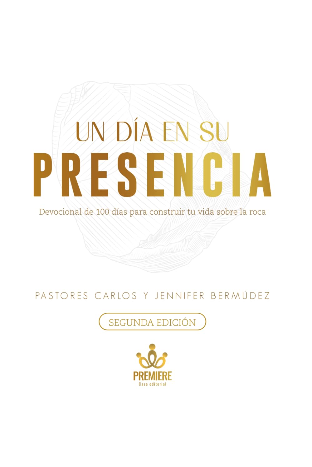 Un día en Su presencia: Devocional de 100 días para construir tu vida sobre la roca
