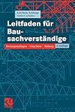 Leitfaden für Bausachverständige: Rechtsgrundlagen - Gutachten - Haftung