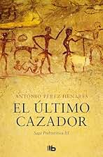 El último cazador (Saga Prehistórica 3)