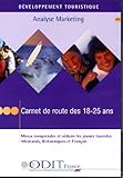  Carnet de route des 18-25 ans (cd-rom) - Mieux comprendre et séduire les jeune: Mieux comprendre et seduire les jeunes touristes allemands, britanniques et fran
