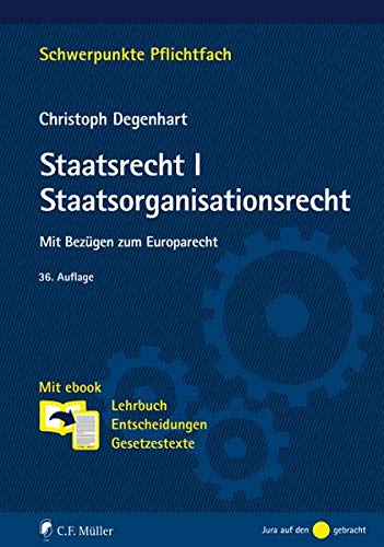 Staatsrecht I. Staatsorganisationsrecht: Mit Bezügen zum Europarecht. Mit ebook: Lehrbuch, Entschei Staatsrecht I. Staatsorganisationsrecht: Mit Bezügen zum Europarecht. Mit ebook: Lehrbuch, Entschei