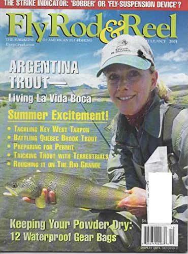 Fly Rod & Reel Magazine, July-October 2001 (Vol 23, No 4) Argentina Trout, Key West Tarpon, Quebec Brook Trout Dancelou Squaretails, Roughing it on ... Indicators, Patagonia (ISSN: 1082-1309)