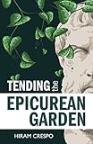 Tending the Epicurean Garden