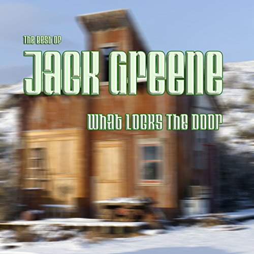 Play What Locks the Door The Best of Jack Greene by Jack Greene on