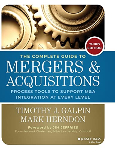 The Complete Guide to Mergers and Acquisitions: Process Tools to Support M&A Integration at Every Level (Jossey-Bass Professional Management)