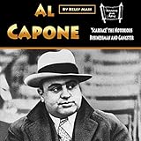 Al Capone: “Scarface” the Notorious Businessman and Gangster - Kelly Mass Chris Newman Verlag: Efalon Acies 