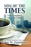 Son of The Times: Life, Laughter, Love & Coffee 098148588X Book Cover
