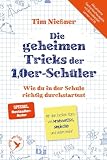 Die geheimen Tricks der 1,0er-Schüler: Wie du in der Schule richtig durchstartest | Aktualisierte Taschenbuchausga ...