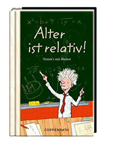 Alter ist relativ!: Nimm's mit Humor: Nimm's mit Humor.Der Kleine TaschenFreund Alter ist relativ!: Nimm's mit Humor: Nimm's mit Humor.Der Kleine TaschenFreund