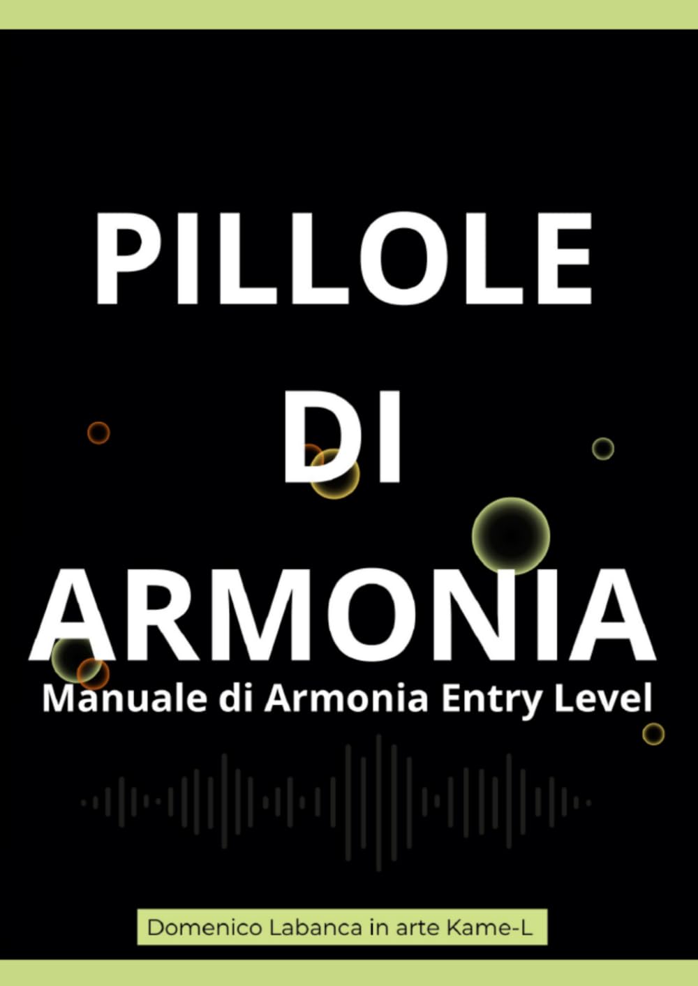 Pillole di Armonia: Manuale di Armonia Entry Level