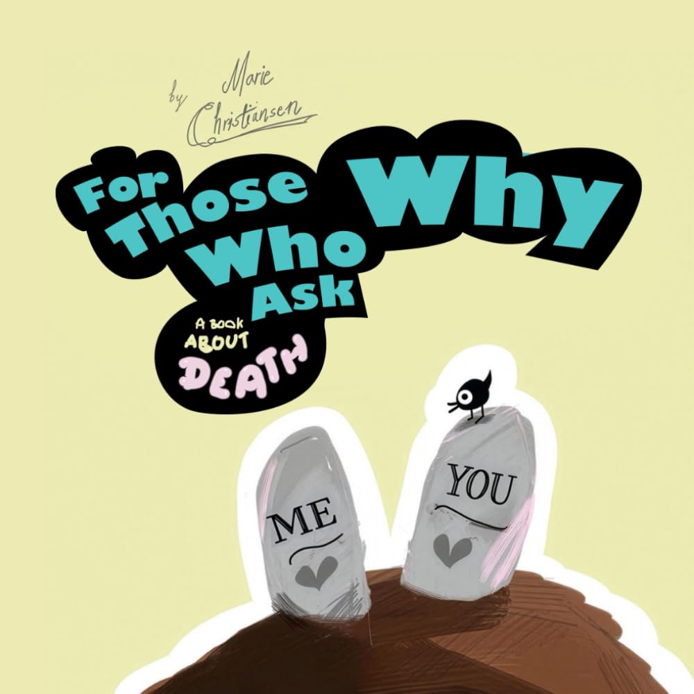 For Those Who Ask Why - A Book About Death