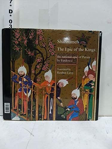 Shahnameh: The Epic of the Kings: The National Epic of Persia by Ferdowsi