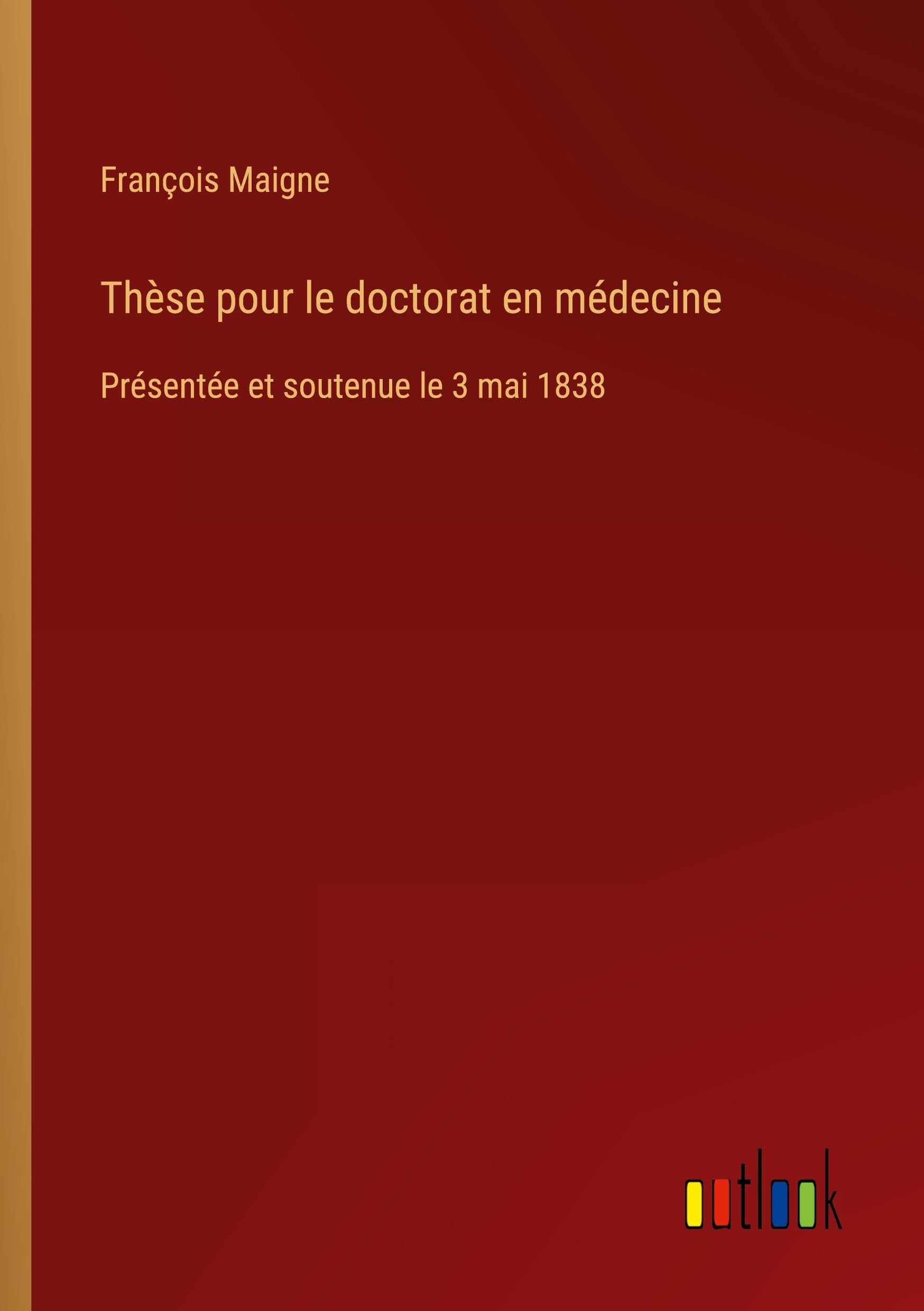 Thèse pour le doctorat en médecine: Présentée et soutenue le 3 mai 1838