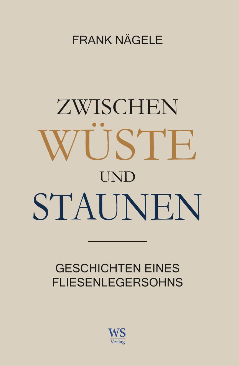 Zwischen Wüste und Staunen: Geschichten eines Fliesenlegersohns