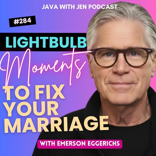 284 | 5 Lightbulb Moments That Can Change your Marriage w/ "Love & Respect"'s Emerson Eggerichs