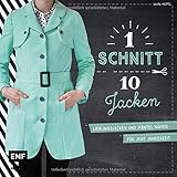 Ein Schnitt, zehn Jacken: Lieblingsjacken und Mäntel nähen – Für jede Jahreszeit