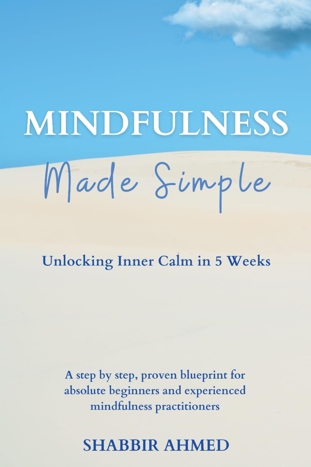 Mindfulness Made Simple: Unlocking Inner Calm in 5 Weeks