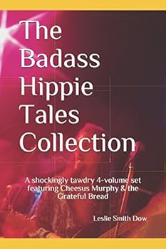 Paperback The Badass Hippie Tales Collection: A shockingly tawdry 4-volume set featuring Cheesus Murphy & the Grateful Bread Book