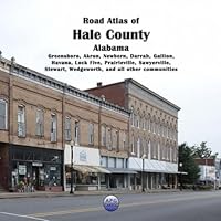 Road Atlas of Hale County, Alabama: Greensboro, Akron, Newbern, Darrah, Gallion, Havana, Lock Five, Prairieville, Sawyerville, Stewart, Wedgeworth, and all other communities B0DCTMRXP1 Book Cover