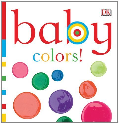 Baby: Colors! (Baby Chunky Board Books) by DK Publishing (March 15, 2010) Board book      Hardcover