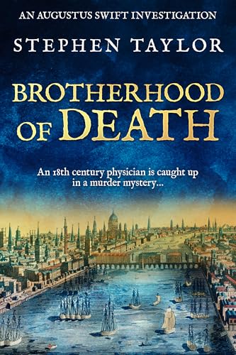 Brotherhood of Death: An 18th century physician is caught up in a murder mystery... (Augustus Swift Investigations Book 1)