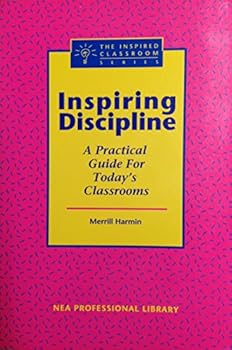 Paperback Inspiring Discipline: A Practical Guide for Today's Classrooms (The Inspired Classroom Series) Book