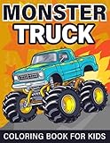 Monster Truck Coloring Book For Kids: Fun Coloring Pages For Boys and Girls Ages 4-8 Who Love Monster Trucks