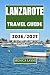 Lanzarote Travel Guide 2026-2027: A Detailed Exploration of Scenic Routes, Island Heritage, and Peaceful Escapes Across a Land of Volcanoes and Waves