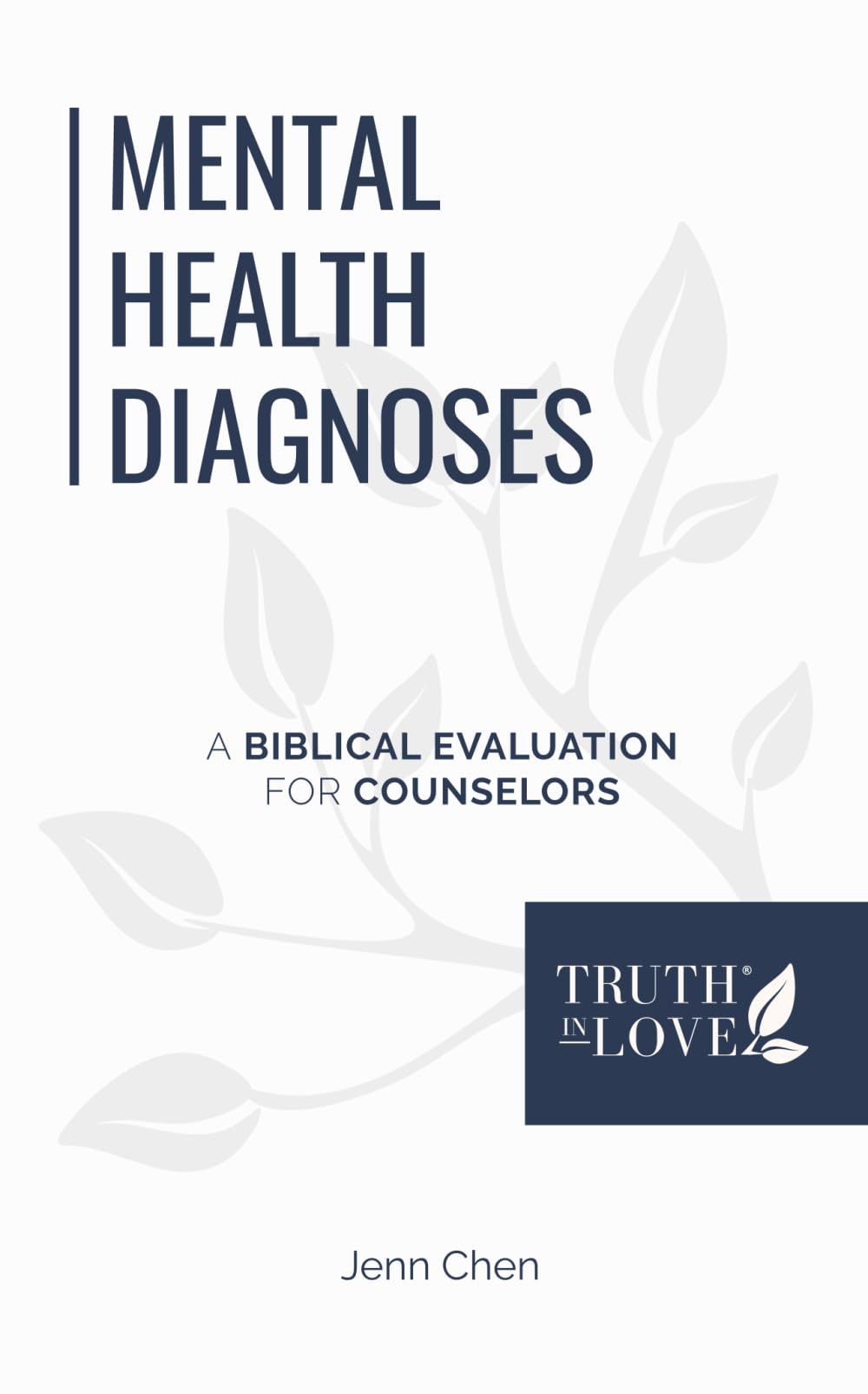 Mental Health Diagnoses: A Biblical Evaluation for Counselors (Biblical Solutions Series)