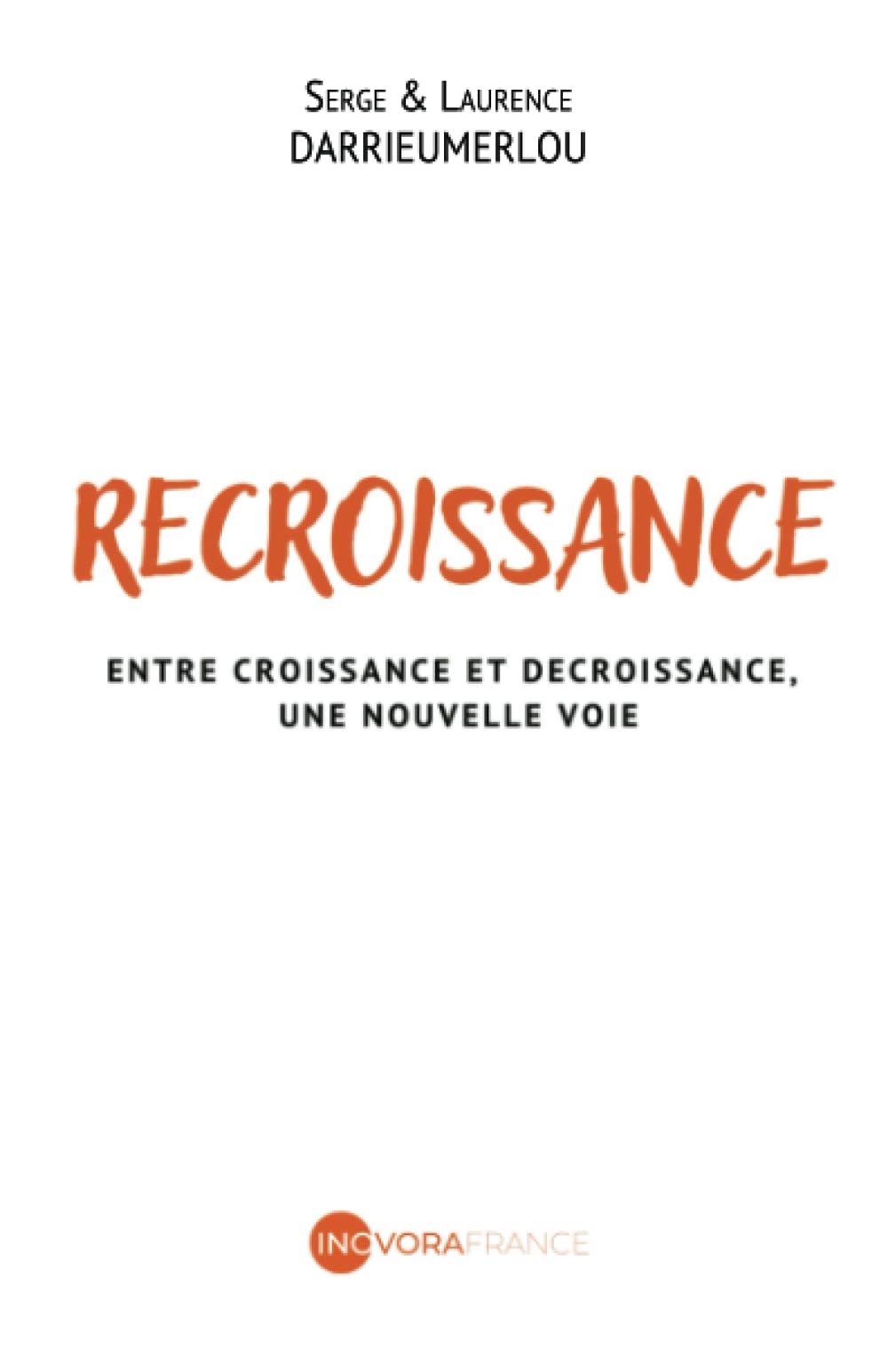 Recroissance: Entre croissance et décroissance, une nouvelle voie (French Edition)