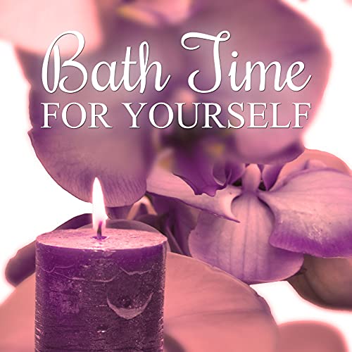 Play Bath Time for Yourself Ultimate Natural Music for Deep Relax and