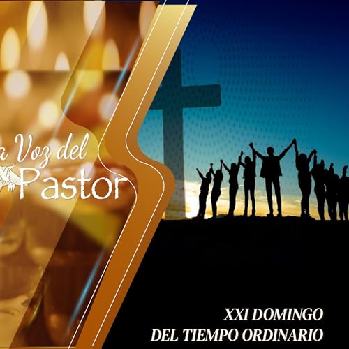 La Voz del Pastor - Domingo XXI del Tiempo Ordinario