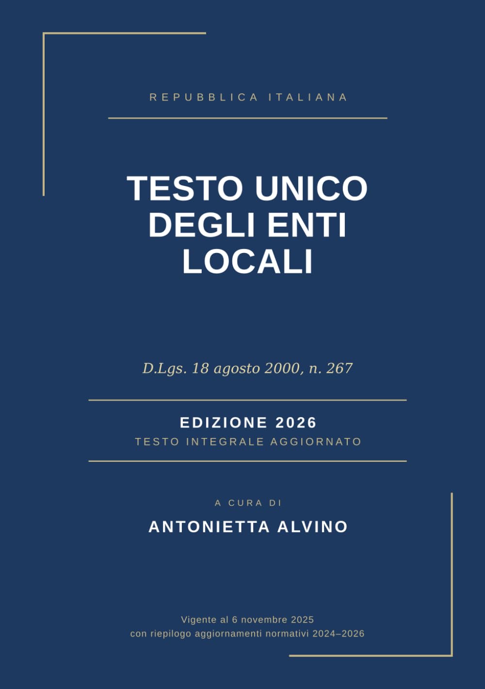 TESTO UNICO DEGLI ENTI LOCALI: D.Lgs. 18 agosto 2000, n. 267 - TESTO INTEGRALE AGGIORNAT O
