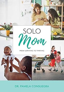Perfect Paperback Solo Mom: From Surviving to Thriving Book