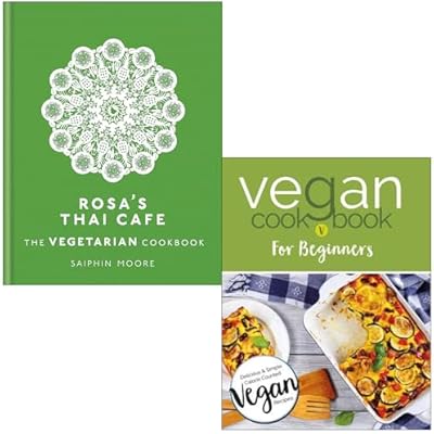 Rosa's Thai Cafe The Vegetarian Cookbook By Saiphin Moore & Vegan Cookbook For Beginners By Iota 2 Books Collection Set