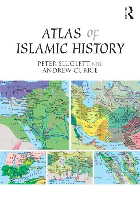 Atlas of Islamic History 1st Edition