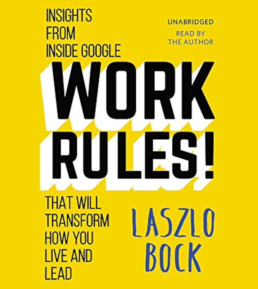 Buy Work Rules!: Insights from Inside Google That Will Transform How You Live and Lead, Includes PDF Book Online at Low Prices in India | Work Rules!: Insights from Inside Google That