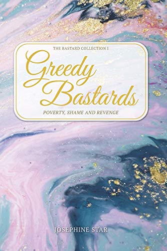 Greedy Bastards: Poverty, Shame & Revenge (The Bastard Collection)