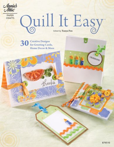 Quill It Easy: 30 Creative Designs for Greeeting Cards, Home Decor & More