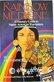 Rainbow Medicine: A Visionary Guide to Native American Shamanism