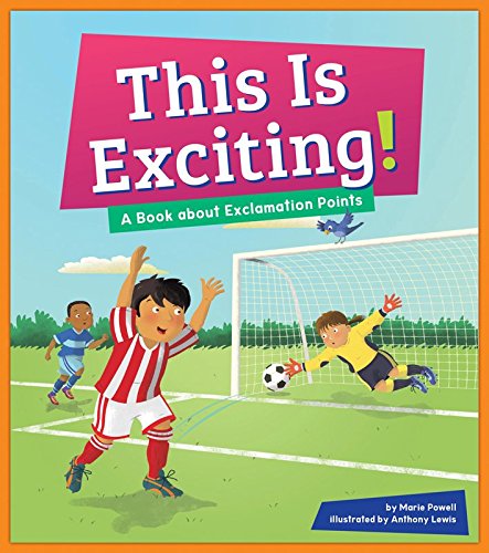 This is Exciting!: A Book about Exclamation Points (Punctuation Station)
