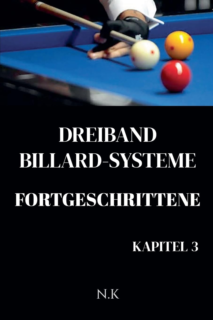 Dreiband Billard Systeme - Fortgeschrittene -Kapitel 3 (Anfänger-Serie)