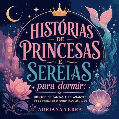 『Hist&oacute;rias de princesas e sereias para dormir: Contos de fantasia relaxantes para embalar o sono das meninas』のカバーアート