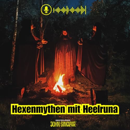 DER JOHN-SINCLAIR-PODCAST - April 2026: Hexenmythen mit Heelruna