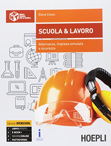 Scuola & lavoro. Alternanza, sicurezza, impresa simulata per il settore industriale. Per gli Ist. tecnici e professionali. Con e-book. Con espansione online