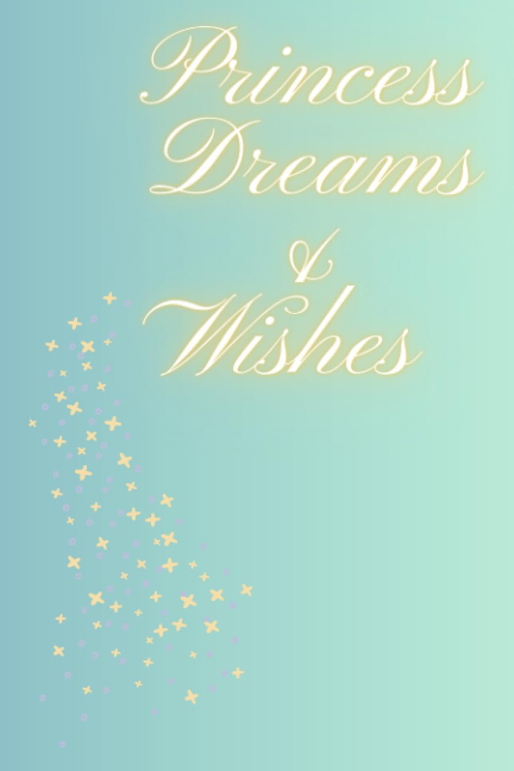 Princess Dreams & Wishes - Notebook: Notebook, Journal, Diary for Princess fans