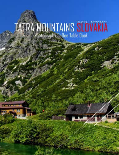 TATRA MOUNTAINS SLOVAKIA Photography Coffee Table Book Tourists Attractions: A Mind-Blowing Tour In Tatra Mountains,Slovakia Photography Coffee Table ... Images (8.5