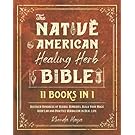 THE NATIVE AMERICAN HEALING HERB BIBLE [11 BOOKS IN 1]: Discover Hundreds of Herbal Remedies, Build Your Magic Herb Lab and Practice Herbalism in Real Life. BONUS» Percolation and Soxhlet Extractions